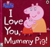 I Love You, Mummy Pig!