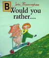 Would You Rather…