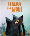 Fearful as a Wolf