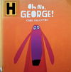 Oh No, George!