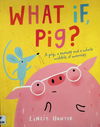 What If, Pig?