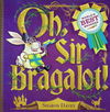 Oh, Sir Bragalot!