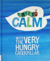 CALM With the Very Hungry Caterpillar