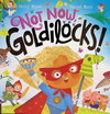 Not Now Goldilocks!