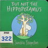 But Not the Hippopotamus