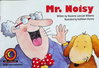 Mr. Noisy