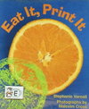 Eat It, Print It