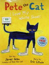 Pete the Cat: I Love My White Shoes