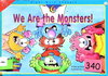 We Are the Monsters!