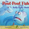 The Pout-Pout Fish and the Bully-Bully Shark