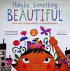 Maybe Something Beautiful: How Art Transformed a Neighborhood
